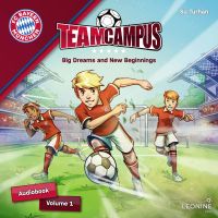 FC Bayern Team Campus - Big Dreams and New Beginnings (Vol. 1)