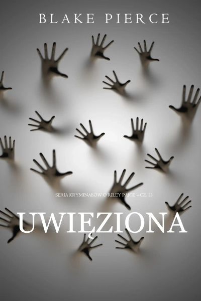 Uwięziona (Seria kryminałów o Riley Paige – Cz. 13)