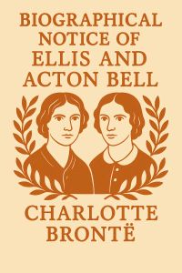 Biographical Notice of Ellis and Acton Bell