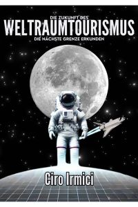 Die Zukunft des Weltraumtourismus: Die nächste Grenze erkunden