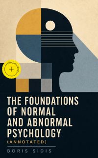 The Foundations of Normal and Abnormal Psychology (Annotated)