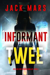 Informant Twee (Een Lara King Spionagethriller—Boek 2)