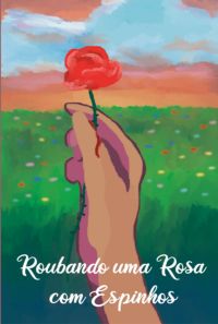 Roubando Uma Rosa Com Espinhos