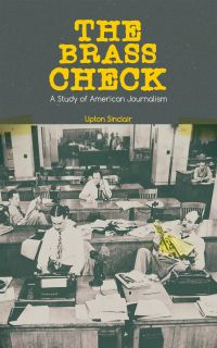 THE BRASS CHECK: A Study of American Journalism