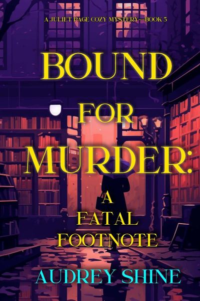 Bound for Murder: A Fatal Footnote (A Juliet Page Cozy Mystery—Book 5)