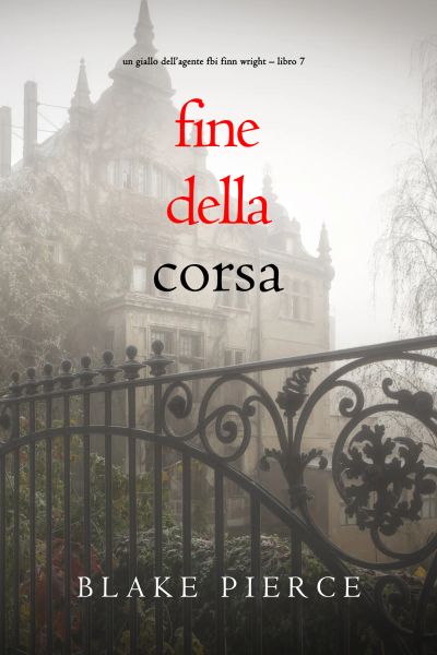 Fine Della Corsa (Un giallo dell’agente FBI Finn Wright – Libro 7)