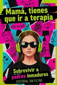Mamá, tienes que ir a terapia (tú, no yo)
