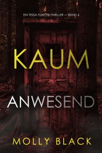 Kaum anwesend (Ein Tessa Flint FBI-Thriller — Band 6)