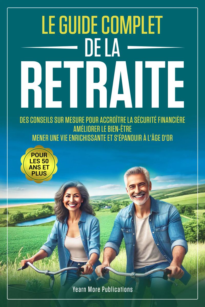 Le Guide Complet de la Retraite pour les 50 Ans et Plus Audiobook by ...