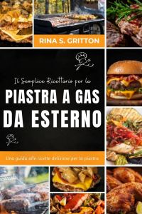 Il semplice ricettario per la piastra a gas da esterno