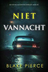 Niet Vannacht (Een Rachel Blackwood Thriller—Boek Zes)