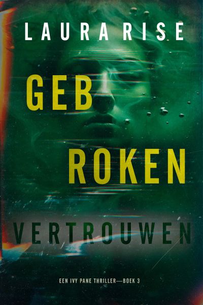 Gebroken Vertrouwen (Een Ivy Pane Thriller—Boek 3)