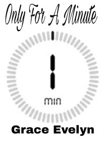 ONLY FOR A MINUTE 
