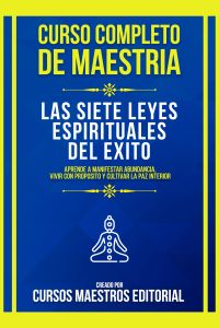 Curso Completo De Maestria Las Siete Leyes Espirituales Del Exito