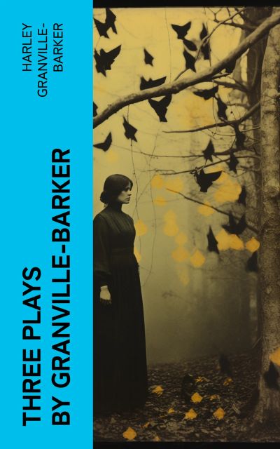 Three Plays by Granville-Barker