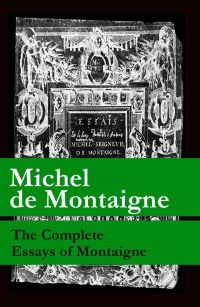 The Complete Essays of Montaigne