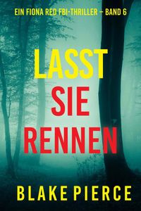 Lasst Sie Rennen (Ein Fiona Red FBI-Thriller – Band 6)
