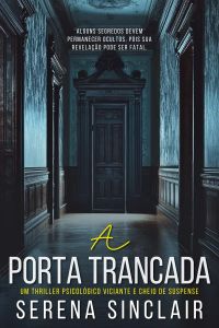 A Porta Trancada: Um Thriller Psicológico Viciante E Cheio De Suspense