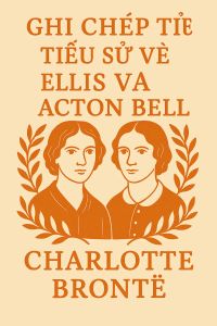 Ghi chép tiểu sử về Ellis và Acton Bell