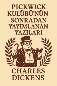 Pickwick Kulübü'nün Sonradan Yayımlanan Yazıları