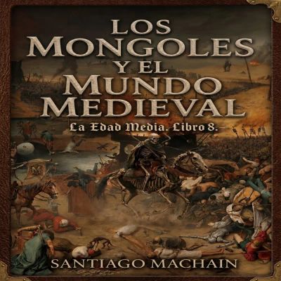 Los Mongoles y el Mundo Medieval