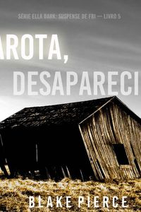 Garota, Desaparecida (Série Ella Dark: Suspense de FBI — Livro 5)