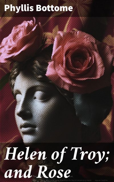 Helen of Troy; and Rose