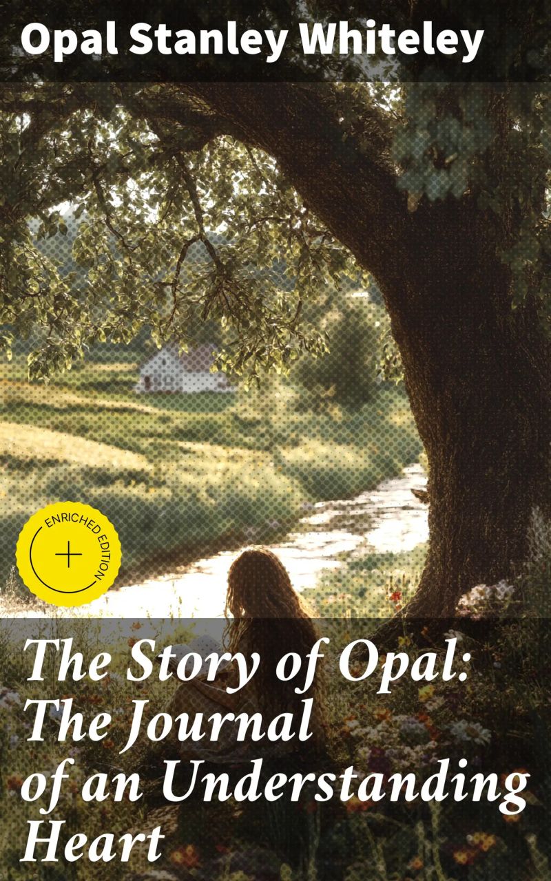 The Story of Opal: The Journal of an Understanding Heart