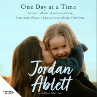 One Day at a Time: An inspiring memoir about the power of hope and faith for readers of Heartstrong and Girl Who Fell From The Sky