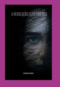 A Revolução Feita Por Nós