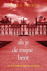 Als je de mijne bent (Een Finn Wright FBI Mysterie—Boek Eén)