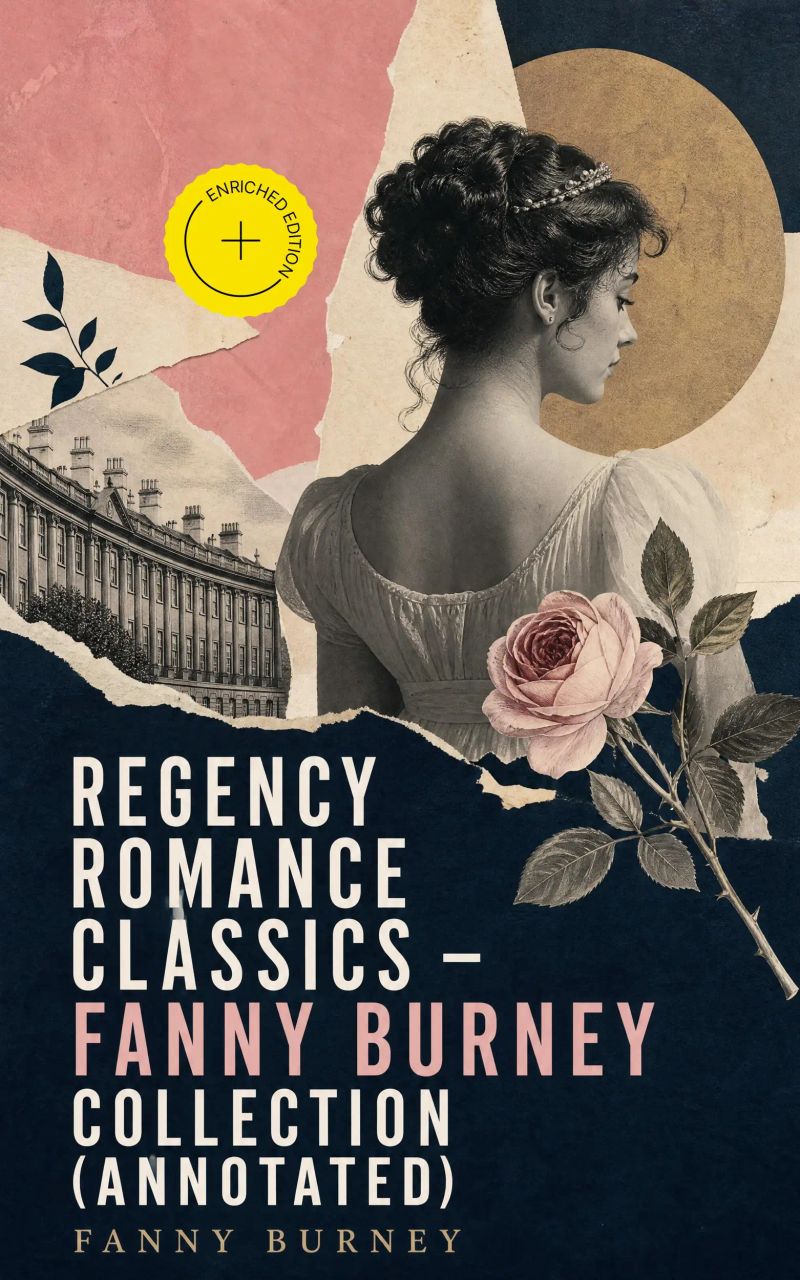 Regency Romance Classics – Fanny Burney Collection (Annotated)