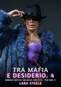 Tra Mafia e Desiderio. 4