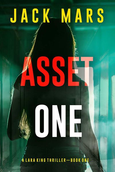 Asset One (A Lara King Espionage Thriller—Book 1)