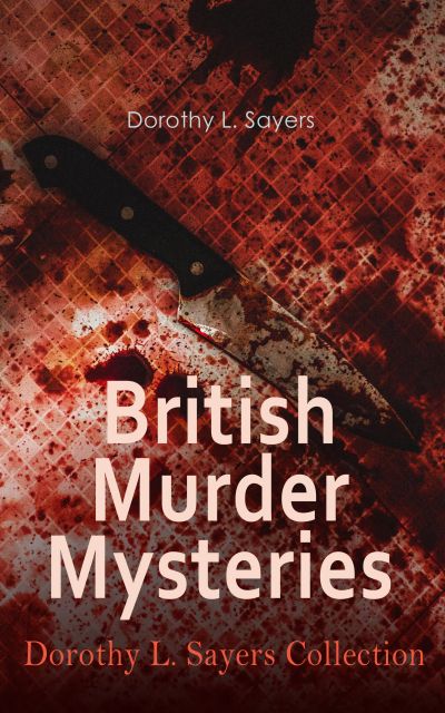 British Murder Mysteries - Dorothy L. Sayers Collection