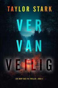 Ver Van Veilig (Een Mary Cage FBI Thriller—Boek 3)