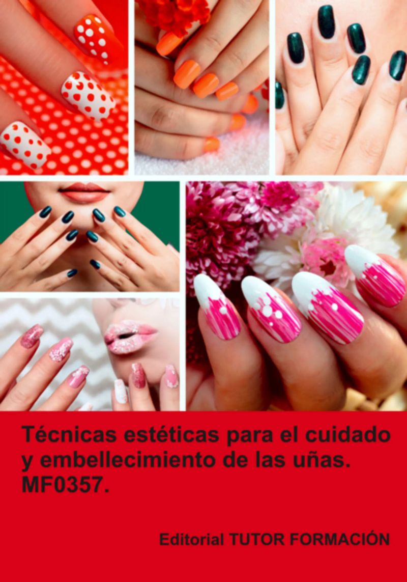 Técnicas Estéticas Para El Cuidado Y Embellecimiento De Las Uñas. Mf0357.