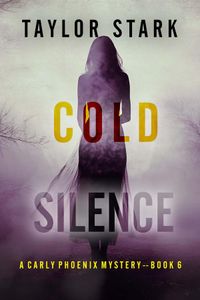 Cold Silence (A Carly Phoenix FBI Suspense Thriller—Book 6)