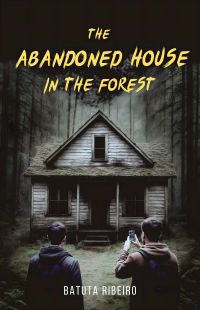 The Abandoned House In The Forest