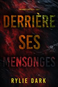 Derrière ses mensonges (Une enquête Casey Faith – Tome 4)