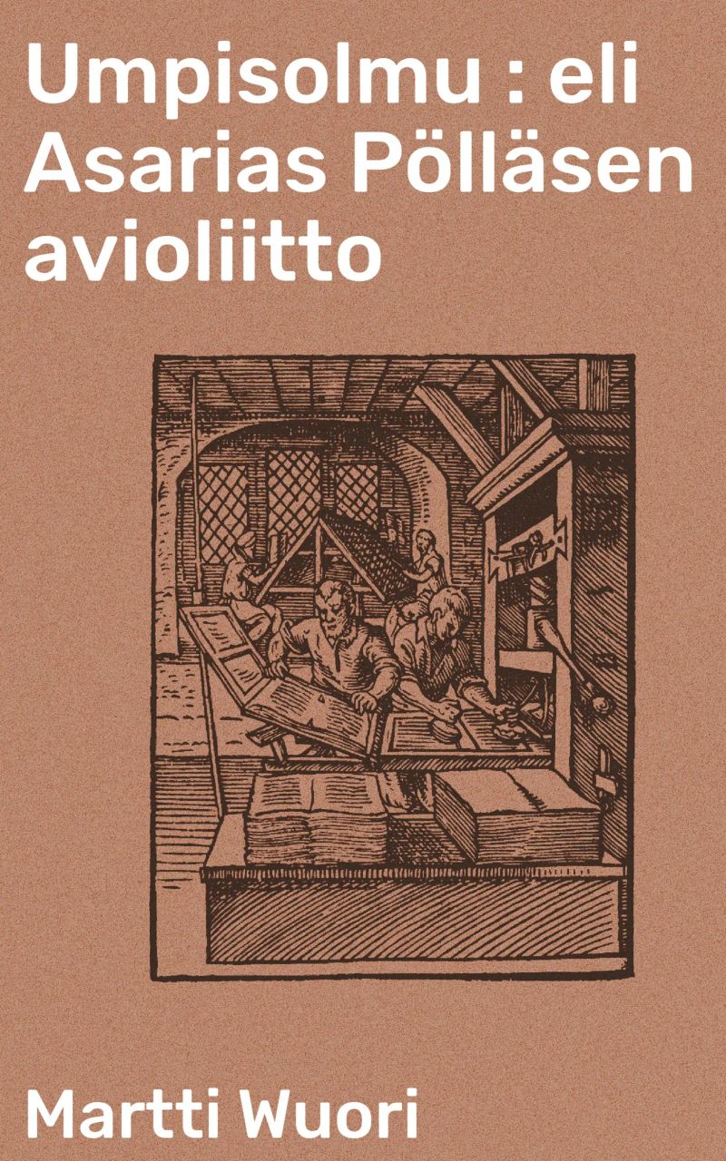 Umpisolmu : eli Asarias Pölläsen avioliitto