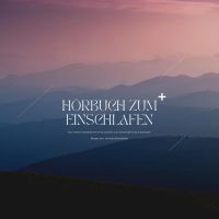 Hörbuch zum Einschlafen: Die besten Meditationen, Hypnosen & Traumreisen zum Einschlafen & Durchschlafen