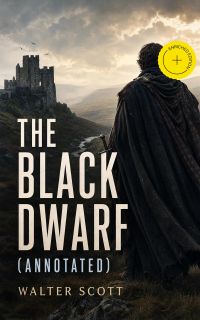 The Black Dwarf (Annotated)