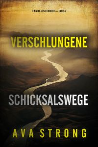 Verschlungene Schicksalswege (Ein Amy Rush Thriller — Band 4)