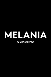 Melania: O Audiolivro