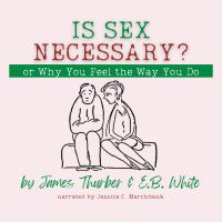Is Sex Necessary? Or, Why You Feel the Way You Do