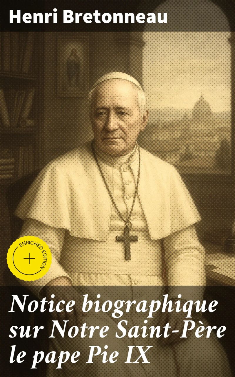 Notice biographique sur Notre Saint-Père le pape Pie IX