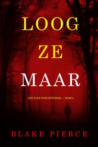 Loog Ze Maar (Een Kate Wise Mysterie — Boek 8)