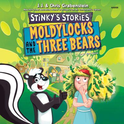 Stinky's Stories #4: Moldylocks and The Three Bears