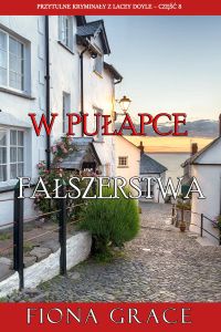 W pułapce fałszerstwa (Przytulne kryminały z Lacey Doyle – Część 8)